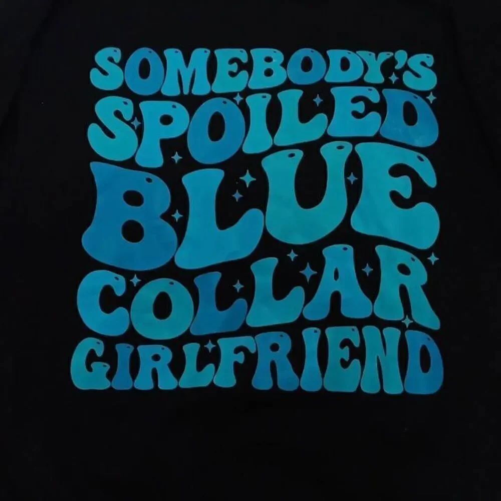 Somebody's Spoiled Blue Collar Girlfriend Sweatshirt for Women Size Small PTP